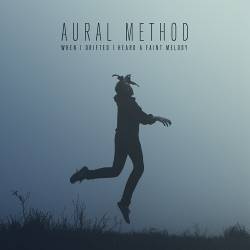 Aural Method : When I Drifted I Heard a Faint Melody